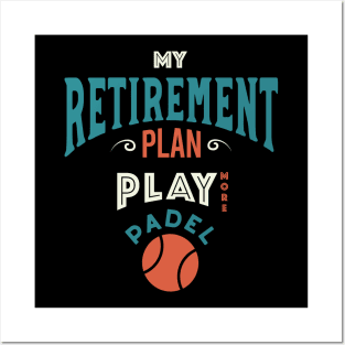Retirement Plan Play More Padel Posters and Art